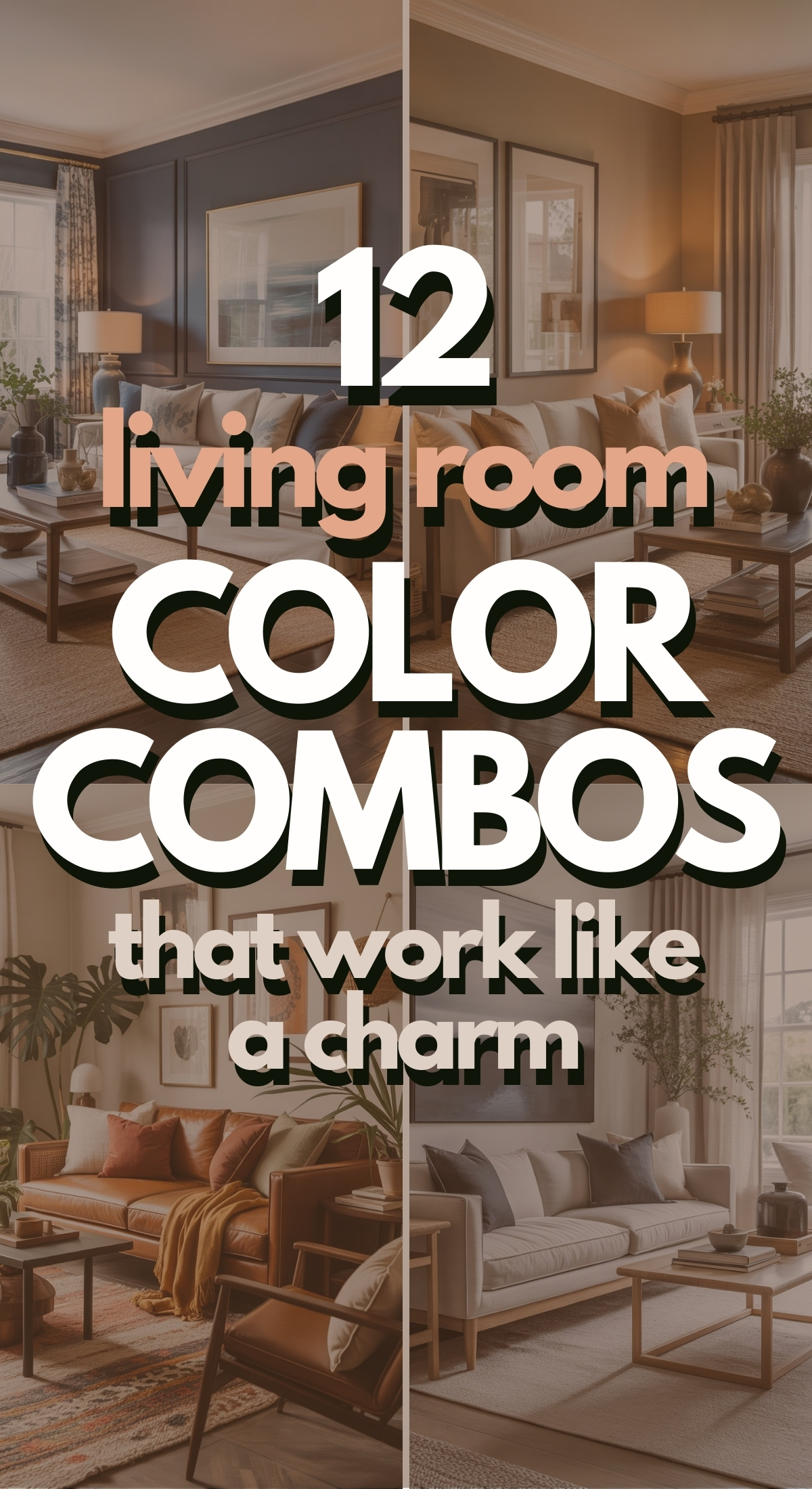 A collage showing four stylish living rooms in different color palettes with bold text that reads: 12 living room color combos that work like a charm.