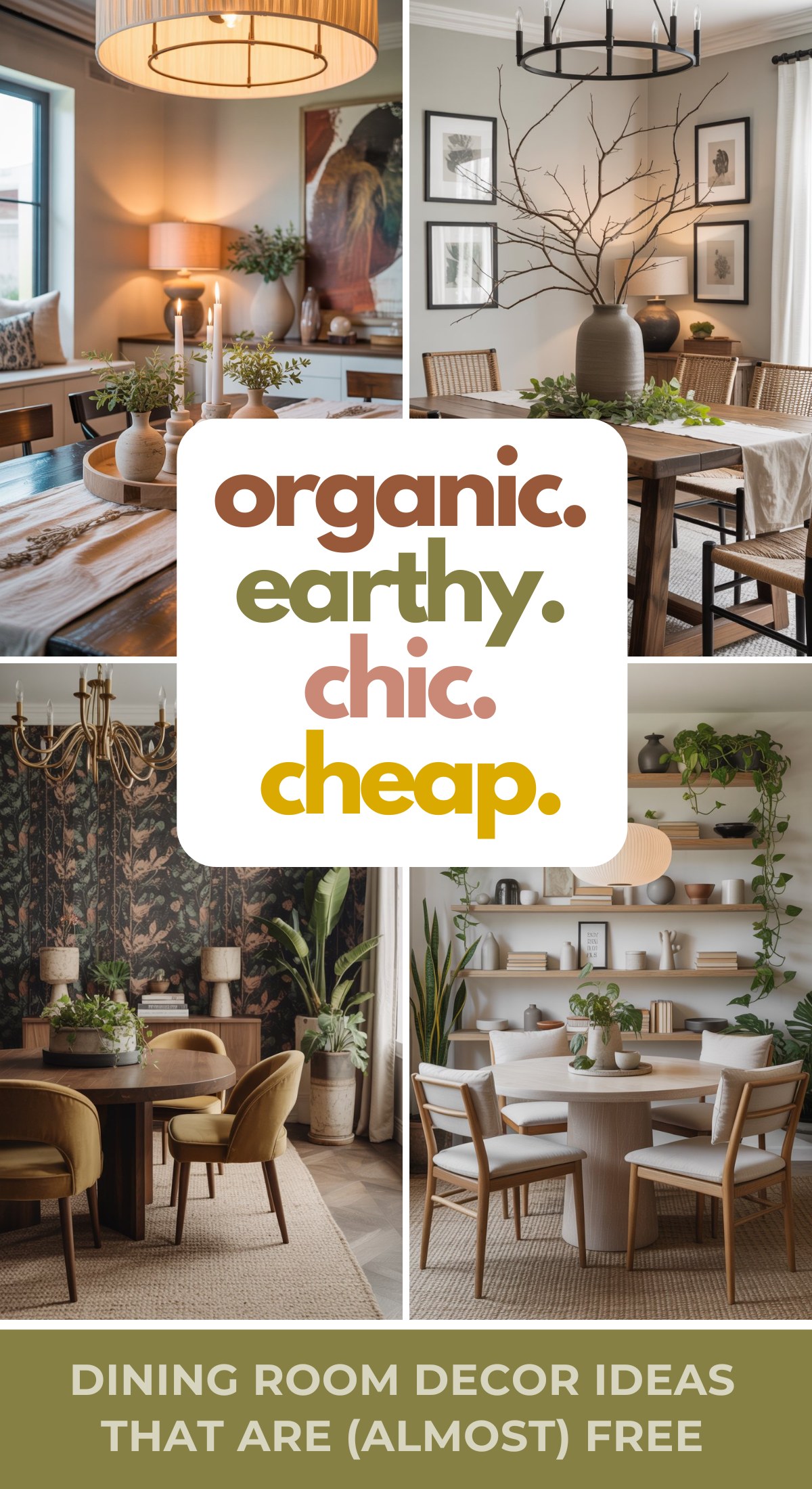A collage of stylish dining rooms with organic chic touches—earthy tones, wood furniture, plants, and minimalist accents. Text reads: “organic. earthy. chic. cheap. Dining room table decor ideas that are (almost) free.”.
