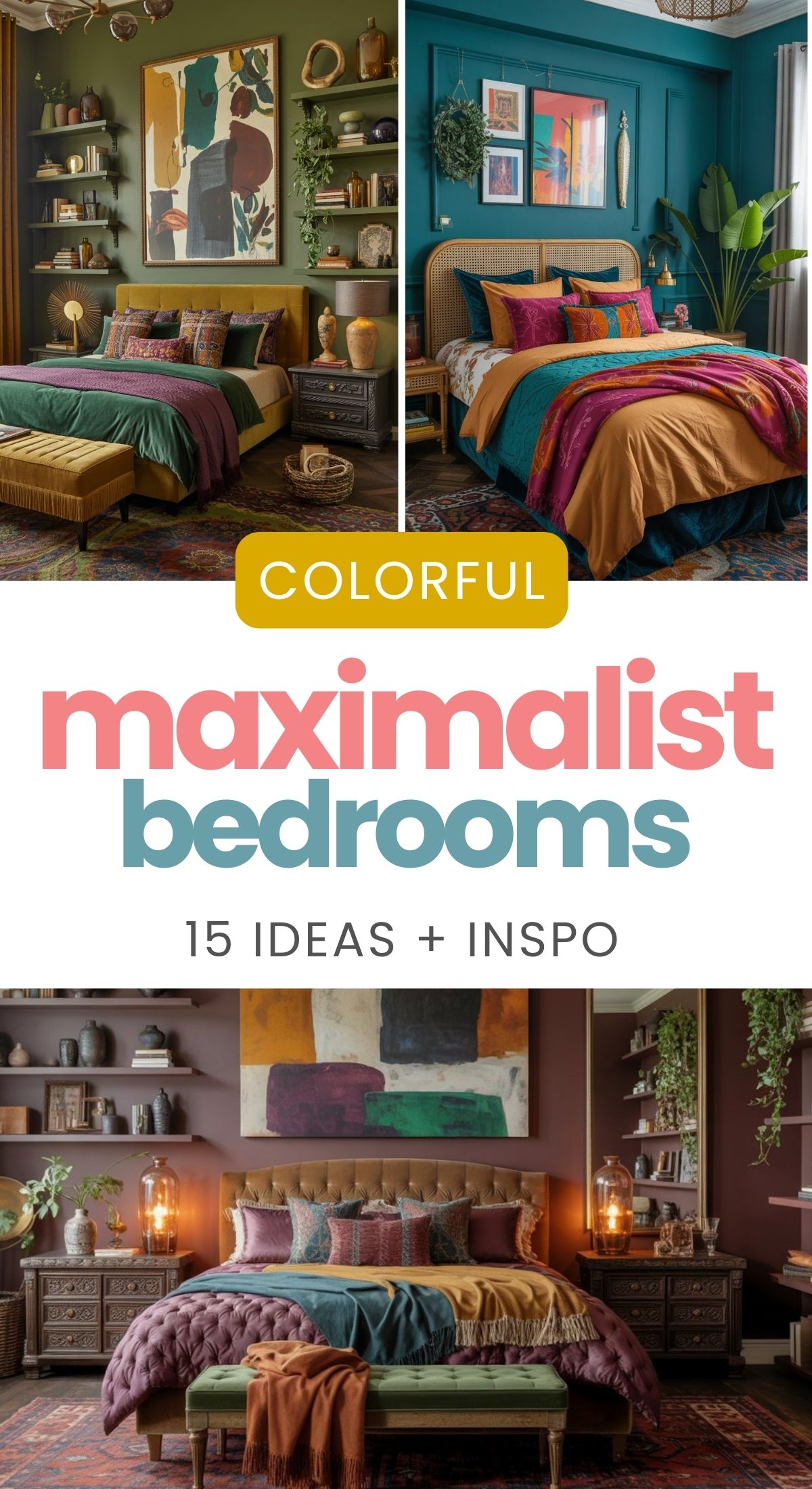 Collage of three vibrant, colorful maximalist bedrooms with bold wall colors, layered bedding, eclectic decor, and unique artwork. Text reads: Colorful Maximalist Bedroom Ideas: 15 Ideas + Inspo.