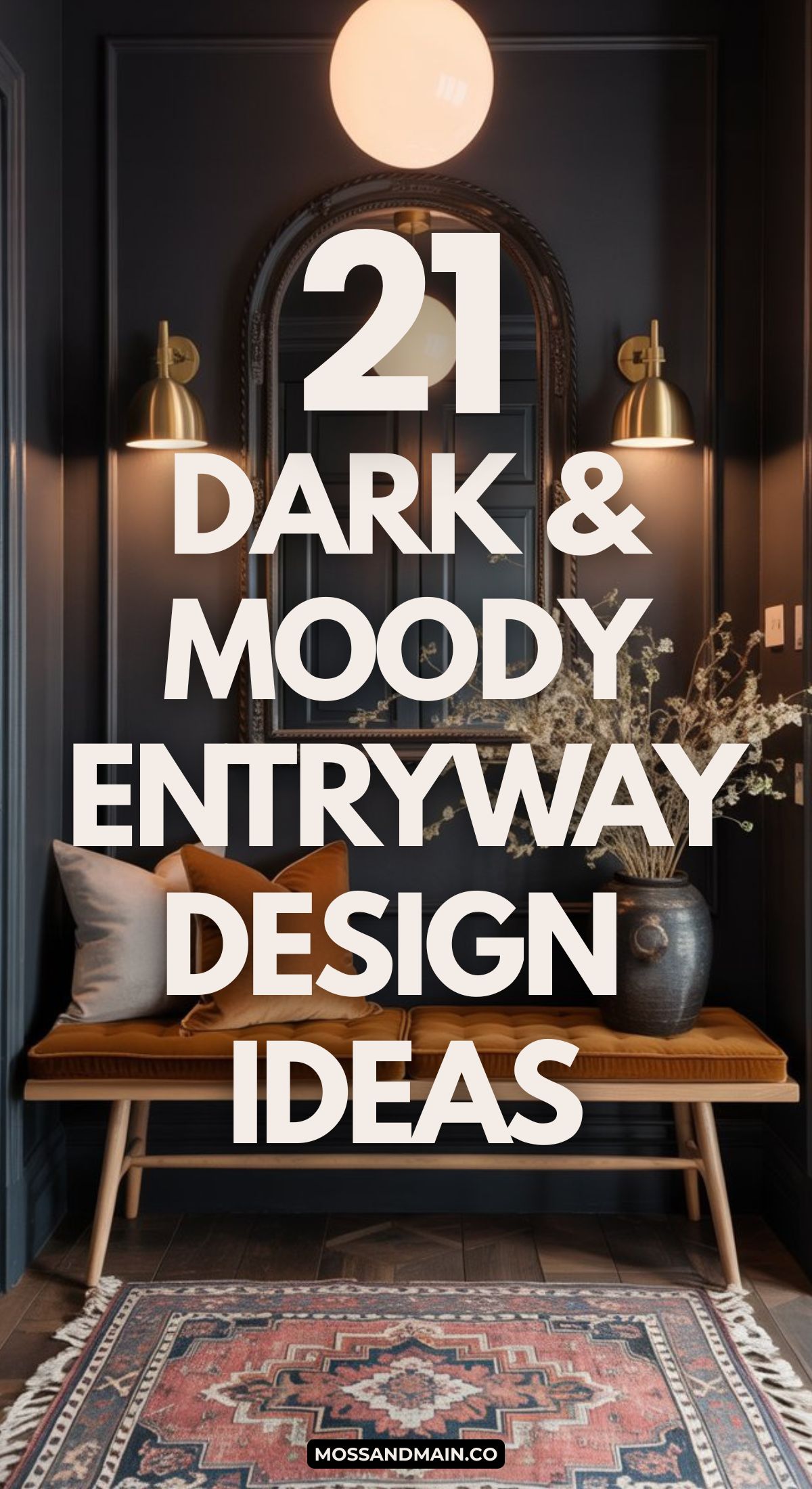 A stylish dark and moody entryway with a wooden bench, neutral pillows, vases, wall sconces, and a circular mirror. Large text reads: “21 Dark & Moody Entryway Design Ideas.”.