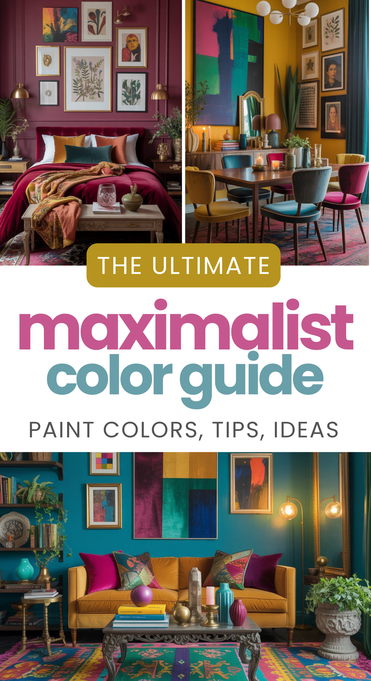 A collage of maximalist interiors with bold colors, eclectic art, and vibrant decor. Text reads: The Ultimate Maximalist Color Guide. Maximalist color inspiration, paint colors, tips, ideas.